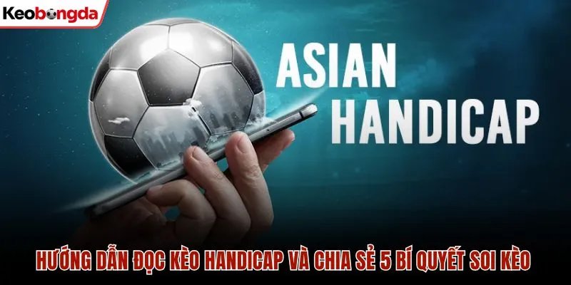 Tổng quan kèo handicap trong đặt cược thể thao